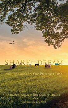 Paperback Share the Dream: Building Noah's Ark One Prayer at a Time Book