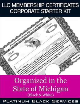 Paperback LLC Membership Certificates Corporate Starter Kit: Organized in the State of Michigan (Black & White) Book