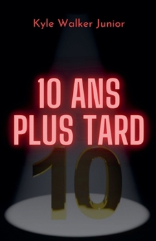 10 ans plus tard (French Edition)