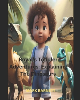 Royal's Toddler Adventures: Explaining The Dinosaurs