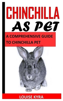 Paperback Chinchilla as Pet: A Comprehensive Guide to Chinchilla Pet Book