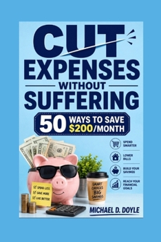Paperback Cut Expenses Without Suffering: 50 Ways to Save $200/Month Book