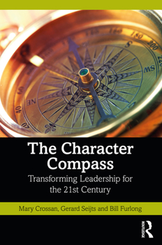 Paperback The Character Compass: Transforming Leadership for the 21st Century Book