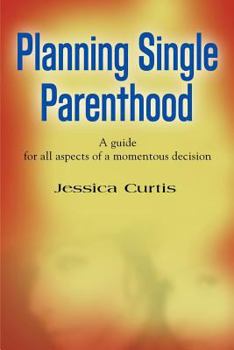 Paperback Planning Single Parenthood: A Guide for All Aspects of a Momentous Decision Book
