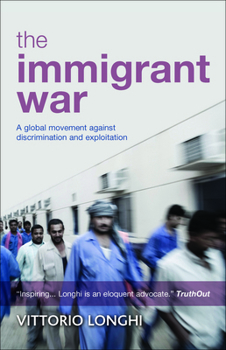 Paperback The Immigrant War: A Global Movement Against Discrimination and Exploitation Book