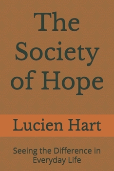 The Society of Hope: Seeing the Difference in Everyday Life