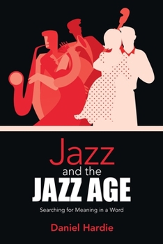 Paperback Jazz and the Jazz Age: Searching for Meaning in a Word Book