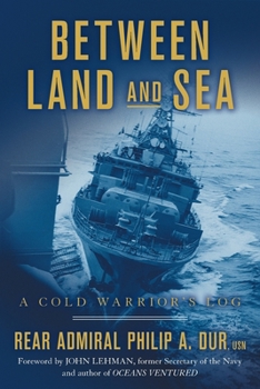 Paperback Between Land and Sea: A Cold Warrior's Log Book