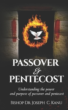 Paperback Passover and Pentecost: Understanding the power and purpose of Passover and Pentecost Book