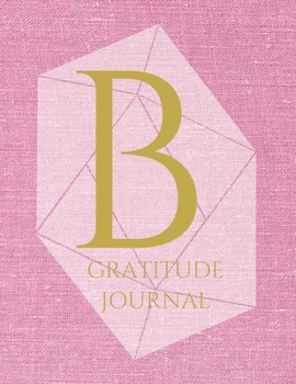 Paperback B: Monogram Personalized Gratitude Journal For Quiet Time, 5 Minutes a Day (110 Pages, 8.5 x 11) Book