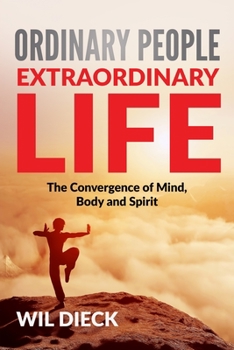 Paperback Ordinary People, Extraordinary Life: The Convergence of Mind, Body and Spirit Book