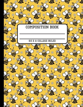 Composition Book College Ruled: Cute Bumblebee Insect Back to School Writing Notebook for Students and Teachers in 8.5 x 11 Inches