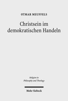 Christsein Im Demokratischen Handeln: Trinitarische Einsichten - Gesellschaftliche Interessen