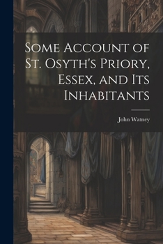 Paperback Some Account of St. Osyth's Priory, Essex, and Its Inhabitants Book