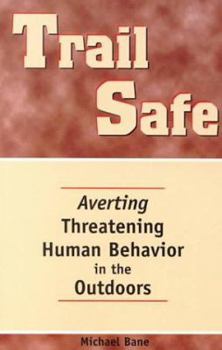 Paperback Trail Safe: Averting Threatening Human Behavior in the Outdoors Book