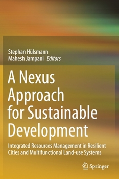 Hardcover A Nexus Approach for Sustainable Development: Integrated Resources Management in Resilient Cities and Multifunctional Land-Use Systems Book