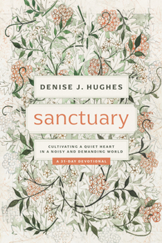 Paperback Sanctuary: Cultivating a Quiet Heart in a Noisy and Demanding World Book