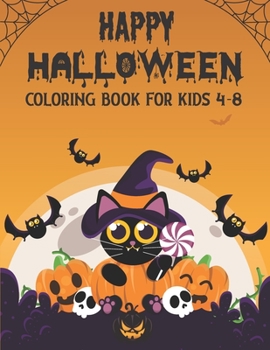 Paperback Happy Halloween Coloring Book for Kids 4-8: Filled with cute illustrations of witches, cats, Pumpkins, haunted houses, vampires, Frankenstein, monster Book