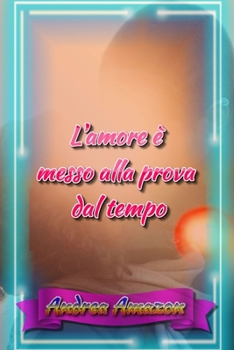 L'amore ? messo alla prova dal tempo