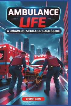 Paperback Ambulance Life: A Paramedic Simulator Game Guide: Race against time Book