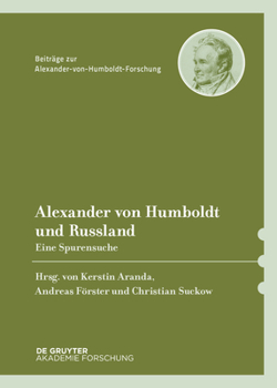 Alexander Von Humboldt Und Russland: Eine Spurensuche