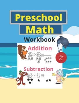 Preschool Math Workbook: Number Tracing, coloring; Addition and Subtraction math workbook for toddlers ages 2-4 (