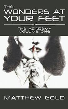 Paperback The Wonders at Your Feet: The Academy: Volume One Book