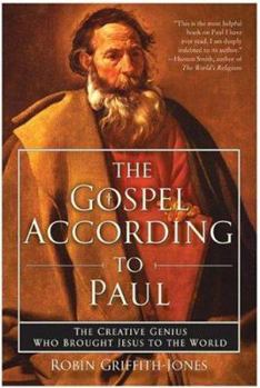 Hardcover The Gospel According to Paul: The Creative Genius Who Brought Jesus to the World Book