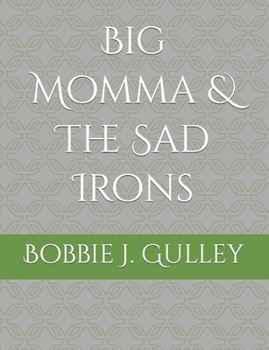 Paperback Big Momma & The Sad Irons Book