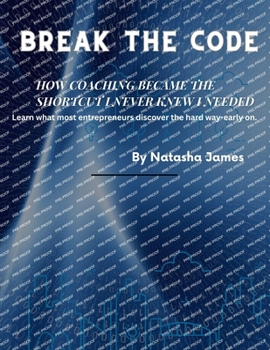 Paperback Break The Code How Coaching Became The Shortcut I Never Knew I Needed Book