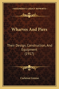 Paperback Wharves And Piers: Their Design, Construction, And Equipment (1917) Book