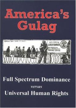 Paperback America's Gulag: Full Spectrum Dominance Versus Universal Human Rights Book