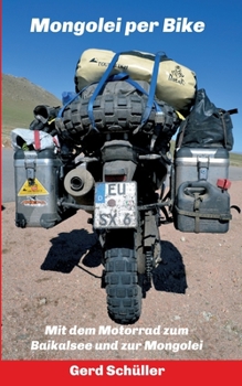 Paperback Mongolei per Bike: Mit dem Motorrad zum Baikalsee und zur Mongolei [German] Book