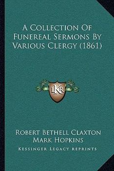 Paperback A Collection Of Funereal Sermons By Various Clergy (1861) Book