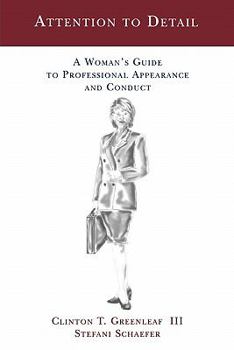 Paperback Attention to Detail: A Woman's Guide to Professional Appearance and Conduct Book