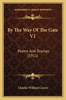 Paperback By The Way Of The Gate V1: Poems And Dramas (1911) Book