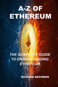 Paperback A-Z of Ethereum: The Complete Guide on How Ethereum Works Book