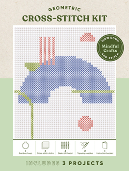 Misc. Mindful Crafts: Geometric Cross-Stitch Kit: Mindful Crafts: Geometric Cross-Stitch Kit Book