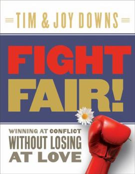 Paperback Fight Fair!: Winning at Conflict Without Losing at Love Book