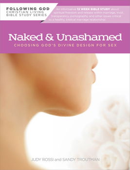 Paperback Naked and Unashamed: Choosing God's Divine Design for Sex Book