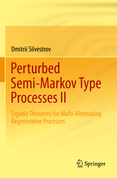 Paperback Perturbed Semi-Markov Type Processes II: Ergodic Theorems for Multi-Alternating Regenerative Processes Book