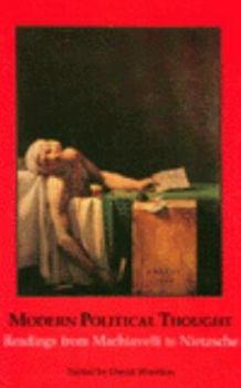 Modern Political Thought: Readings from Machiavelli to Nietzsche