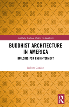 Hardcover Buddhist Architecture in America: Building for Enlightenment Book
