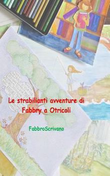 Paperback Le strabilianti avventure di Fabbry a Otricoli [Italian] Book