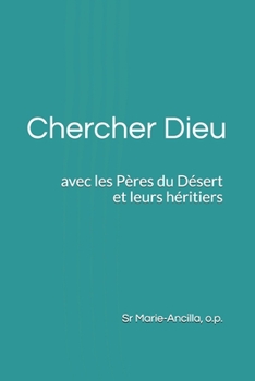 Paperback Chercher Dieu avec les Pères du Désert et leurs héritiers [French] Book