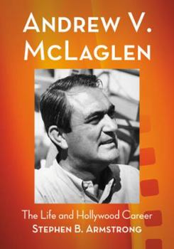 Paperback Andrew V. McLaglen: The Life and Hollywood Career Book