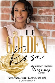 Paperback The Golden Rose: My Journey Towards Conquering Stress Book