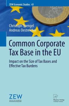 Paperback Common Corporate Tax Base in the EU: Impact on the Size of Tax Bases and Effective Tax Burdens Book