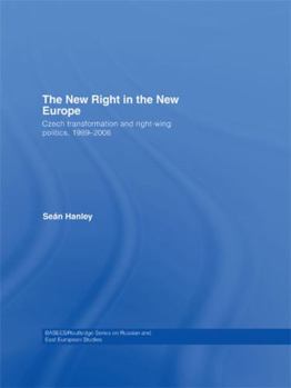 Paperback The New Right in the New Europe: Czech Transformation and Right-Wing Politics, 1989-2006 Book