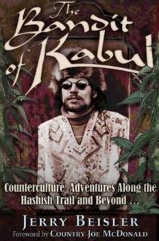 Hardcover The Bandit of Kabul: Counterculture Adventures Along the Hashish Trail and Beyond . . . Book